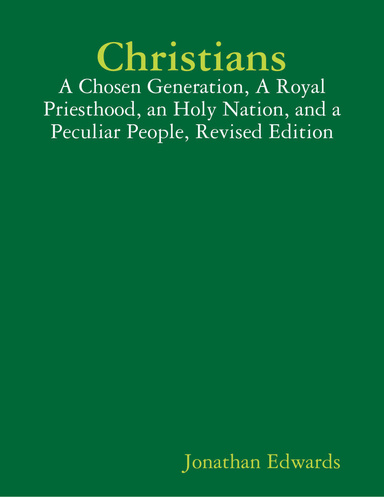 Christians: A Chosen Generation, a Royal Priesthood, an Holy Nation ...