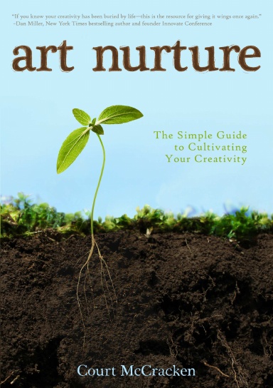 Art Nurture: The Simple Guide to Cultivating your Creativity