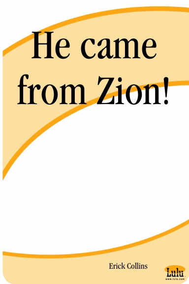 He came from Zion!