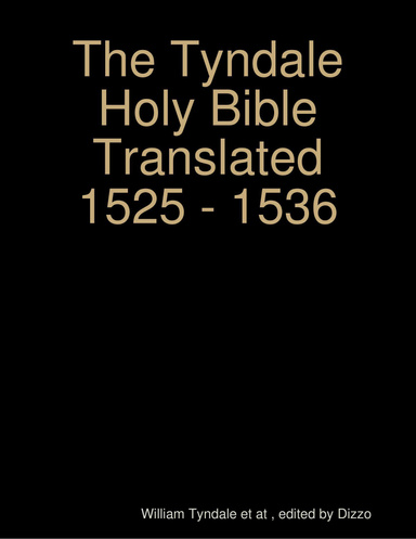 The Tyndale Holy Bible Translated 1525 - 1536