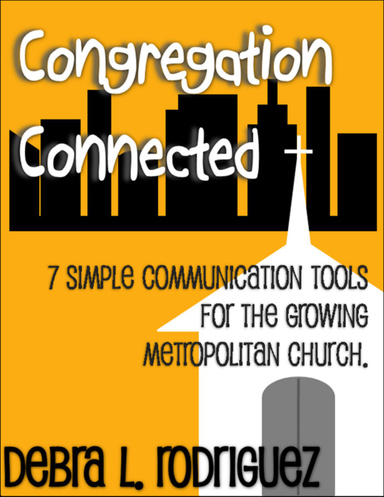 Congregation Connected: 7 Simple Communication Tools for the Growing Metropolitan Church