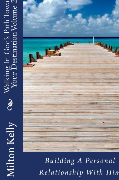 Walking In God's Path Toward Your Destination Volume 2
