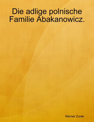 Die adlige polnische Familie Abakanowicz.