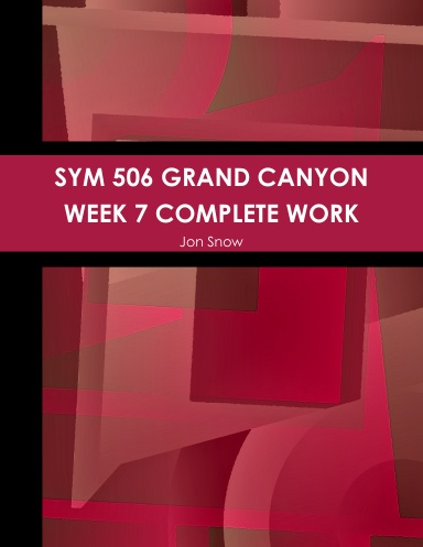 SYM 506 GRAND CANYON WEEK 7 COMPLETE WORK