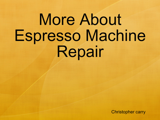 More About Espresso Machine Repair