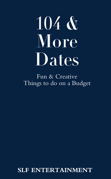 104 & More Dates: Fun & Creative Things to do on a Budget