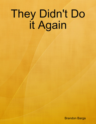 They Didn't Do it Again