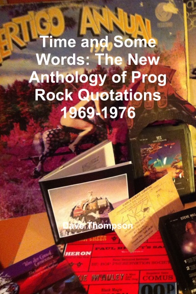 Time and Some Words: The New Anthology of Prog Rock Quotations 1969-1976