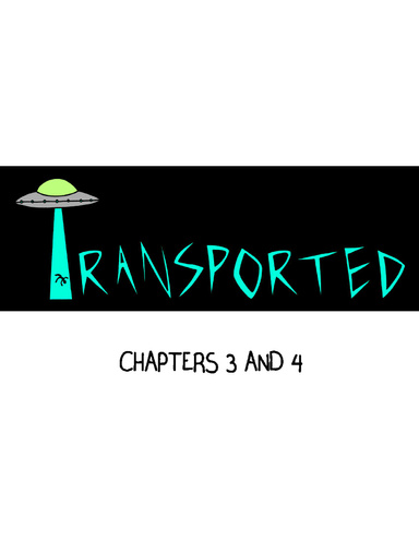 Transported: Chapters 3 and 4