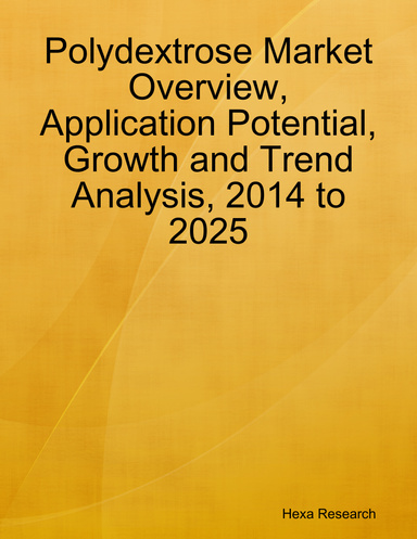 Polydextrose Market Overview, Application Potential, Growth and Trend Analysis, 2014 to 2025