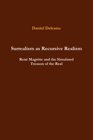 Surrealism as Recursive Realism: René Magritte and the Simulated Treason of the Real