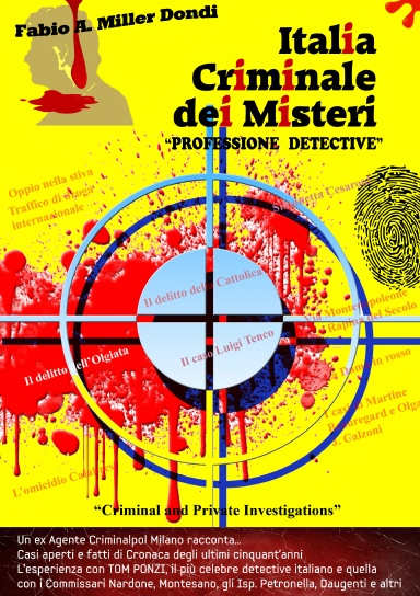Italia Criminale dei Misteri - "Professione detective" - Un ex Agente Criminalpol racconta... Casi aperti e fatti di Cronaca degli ultimi cinquant'anni