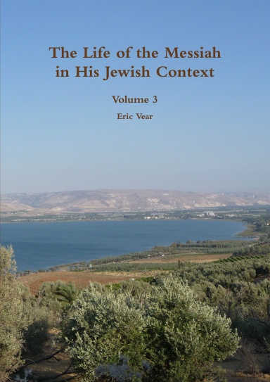 The Life of the Messiah in His Jewish Context Volume 3