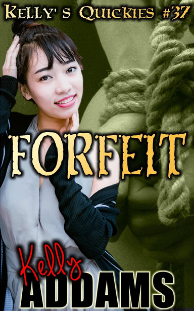 Forfeit - Kelly's Quickies #37