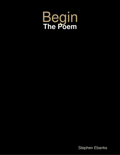 Begin: The Poem