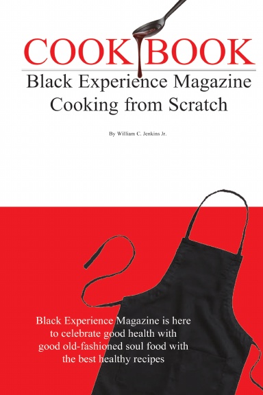 Black Experience Magazine Cooking from Scratch, cook book