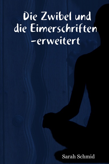Die Zwibel und die Eimerschriften -erweitert