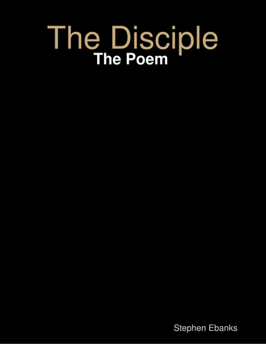 The Disciple: The Poem