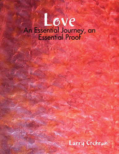 Love: An Essential Journey, An Essential Proof