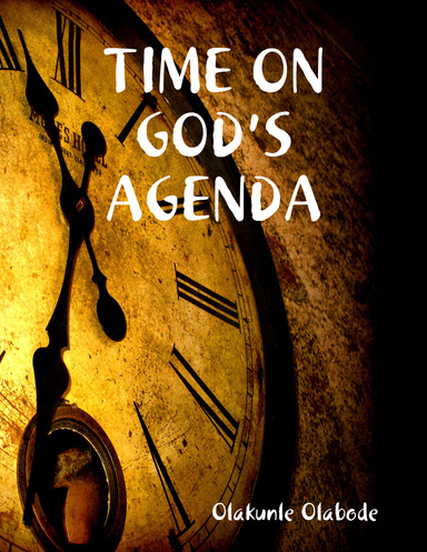 TIME ON GOD’S AGENDA