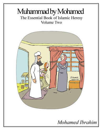 Muhammad By Mohamed: The Essential Book of Islamic Heresy Volume Two
