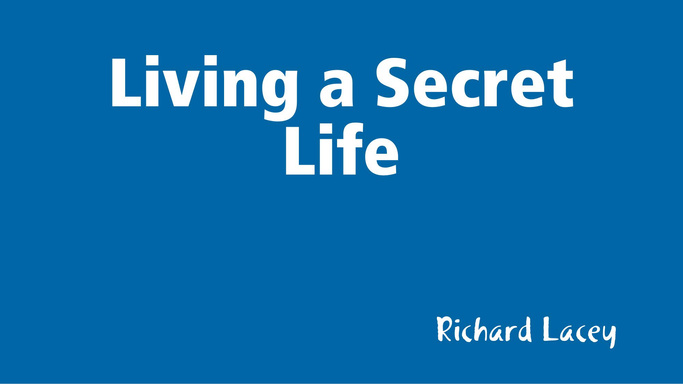 Living a Secret Life