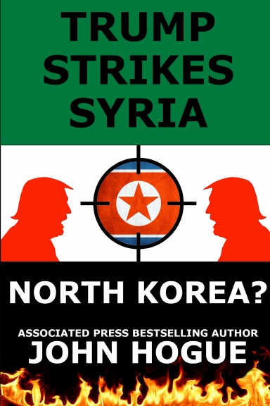 Trump Strikes Syria: And North Korea?