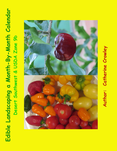 Edible Landscaping a Month-By-Month Calendar Desert Southwest & USDA Zone 9b