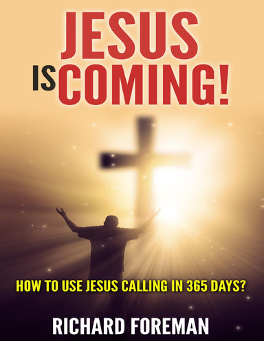 Jesus Is Coming!  How to Use Jesus Calling In 365 Days?