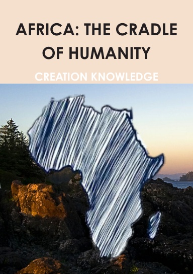 AFRICA: THE CRADLE OF HUMANITY