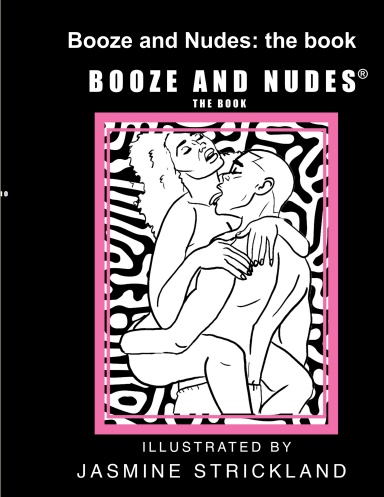 Booze and Nudes: the book