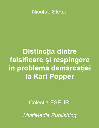 Distincția Dintre Falsificare Si Respingere In Problema Demarcației La Karl Popper