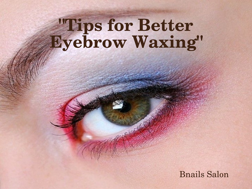"tips for better eyebrow waxing"