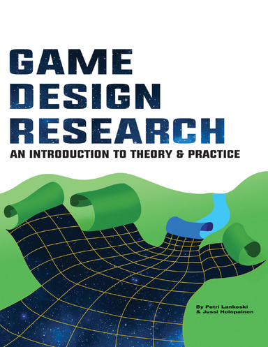 Game Design Research: An Introduction to Theory & Practice