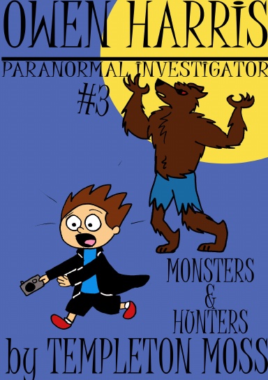 Owen Harris: Paranormal Investigator #3, Monsters and Hunters