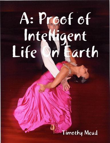 A Proof of Intelligent Life On Earth