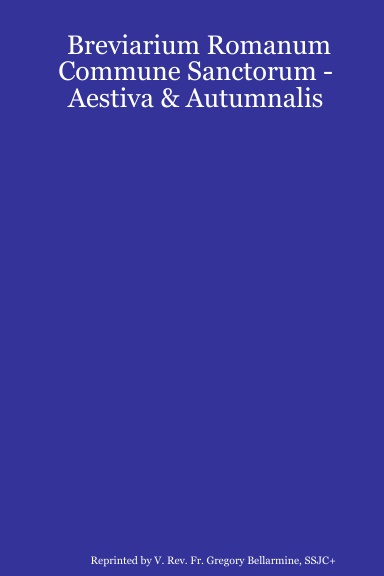Breviarium Romanum: Commune Sanctorum - Aestiva & Autumnalis