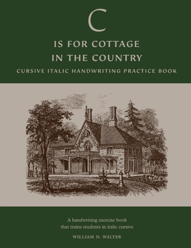 'C' is for Cottage in the Country: Cursive Italic Handwriting Practice Book