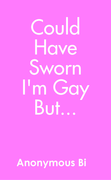 Could Have Sworn I'm Gay But...