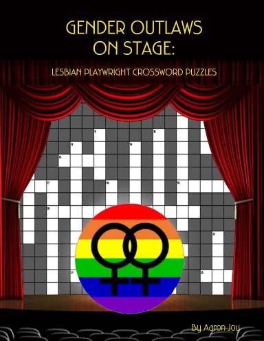 GENDER OUTLAWS ON STAGE: Lesbian Playwright Crossword Puzzles