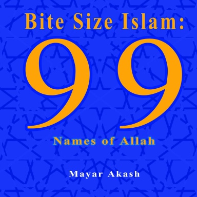 Bite Size Islam: 99 Names of Allah