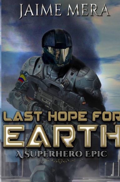 Last Hope for Earth: A Superhero Epic