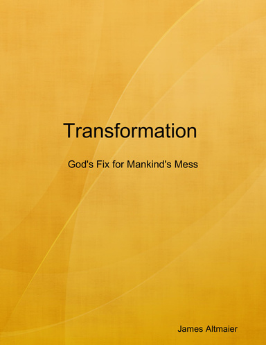 Transformation : God's Fix for Mankind's Mess
