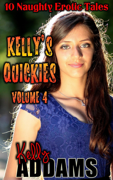 Kelly's Quickies Volume 4