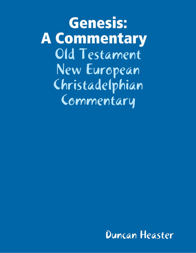 Genesis: A Commentary Old Testament New European Christadelphian Commentary