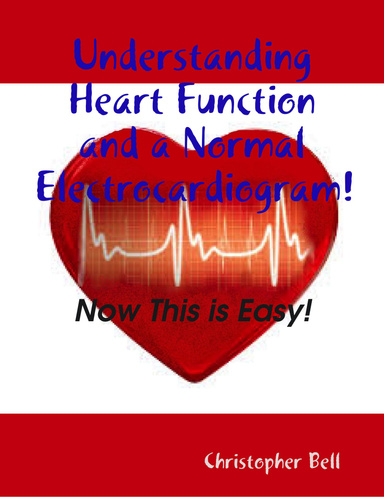 Understanding Heart Function and a Normal Electrocardiogram!