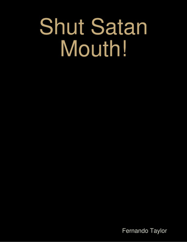 Shut Satan Mouth!