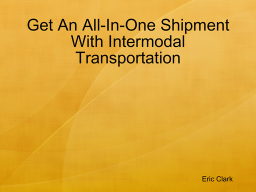 Get An All-In-One Shipment With Intermodal Transportation