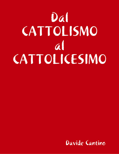 Dal CATTOLISMO al CATTOLICESIMO