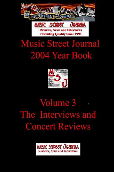 Music Street Journal: 2004 Year Book: Volume 3 - The Interviews and Concert Reviews
